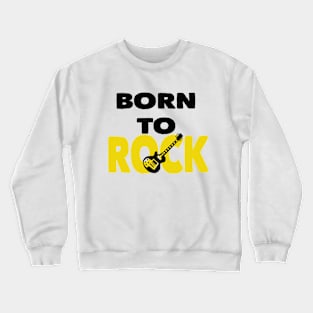 Born to rock Crewneck Sweatshirt